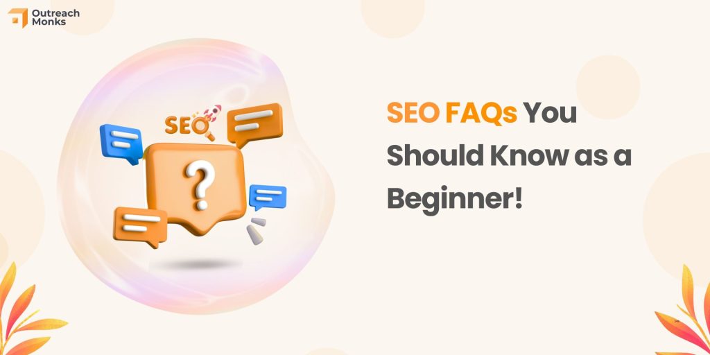 SEO FAQs You Should Know as a Beginner!