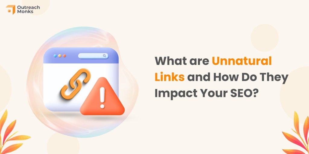 What are Unnatural Links and How Do They Impact Your SEO