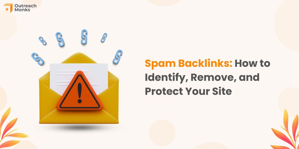 Spam Backlinks How to Identify, Remove, and Protect Your Site