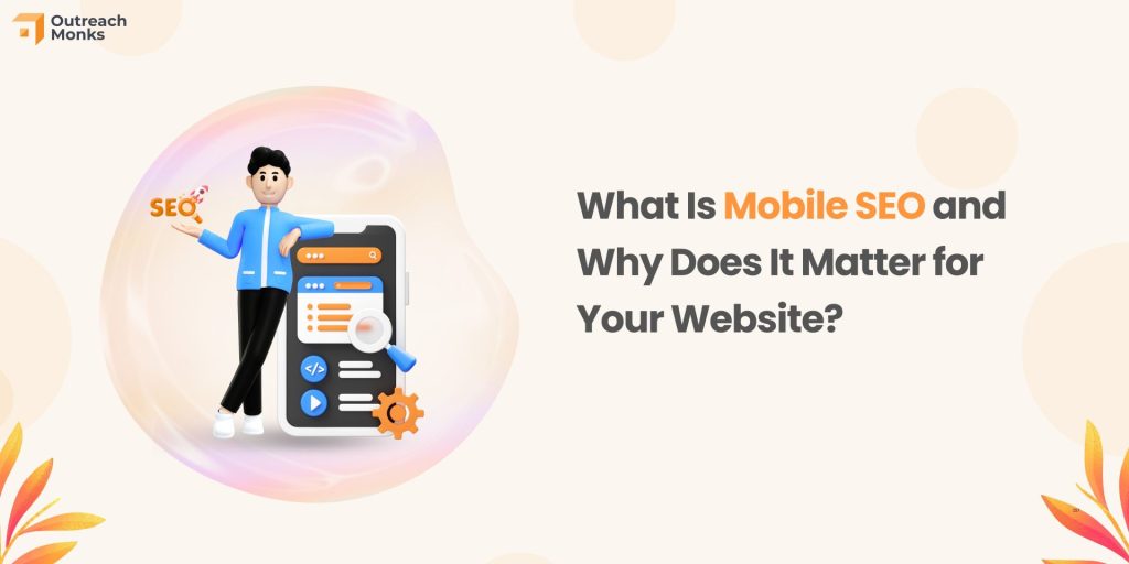 What Is Mobile SEO and Why Does It Matter for Your Website